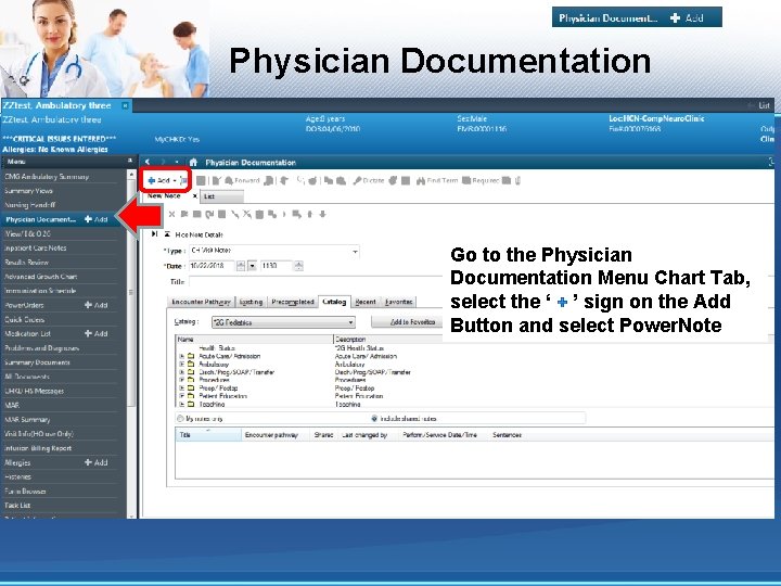 Physician Documentation Go to the Physician Documentation Menu Chart Tab, select the ‘ ’