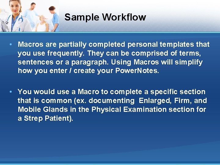 Sample Workflow • Macros are partially completed personal templates that you use frequently. They