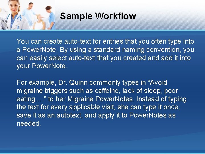 Sample Workflow You can create auto-text for entries that you often type into a