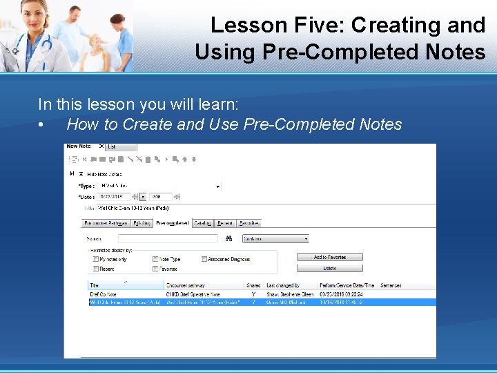 Lesson Five: Creating and Using Pre-Completed Notes In this lesson you will learn: •