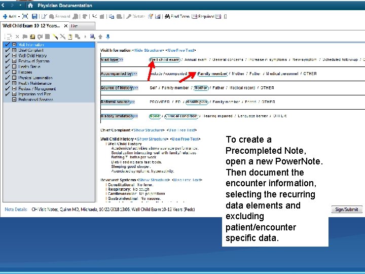 To create a Precompleted Note, open a new Power. Note. Then document the encounter