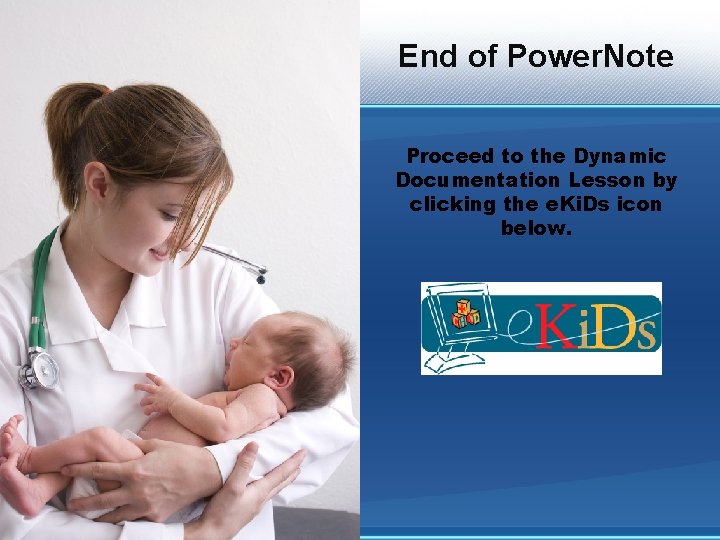 End of Power. Note Proceed to the Dynamic Documentation Lesson by clicking the e.