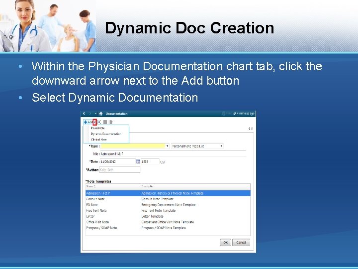 Dynamic Doc Creation • Within the Physician Documentation chart tab, click the downward arrow