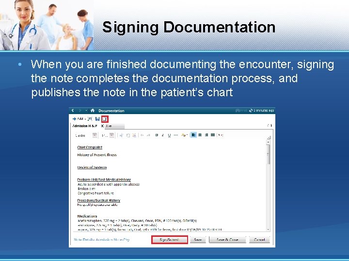 Signing Documentation • When you are finished documenting the encounter, signing the note completes