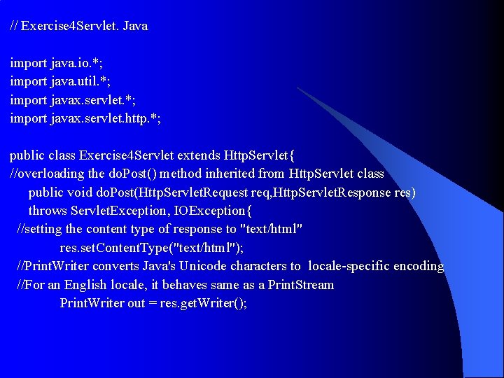 // Exercise 4 Servlet. Java import java. io. *; import java. util. *; import // Exercise 4 Servlet. Java import java. io. *; import java. util. *; import