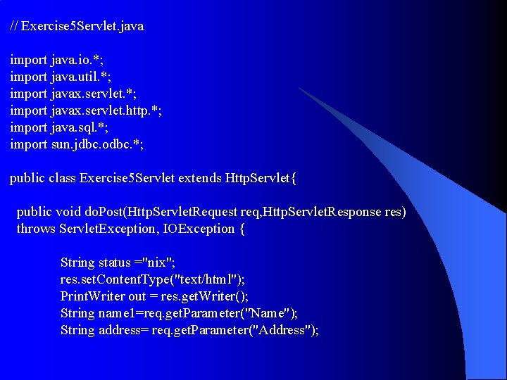// Exercise 5 Servlet. java import java. io. *; import java. util. *; import // Exercise 5 Servlet. java import java. io. *; import java. util. *; import