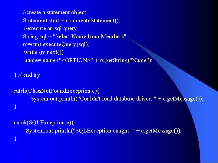 //create a statement object Statement stmt = con. create. Statement(); //execute an sql query //create a statement object Statement stmt = con. create. Statement(); //execute an sql query