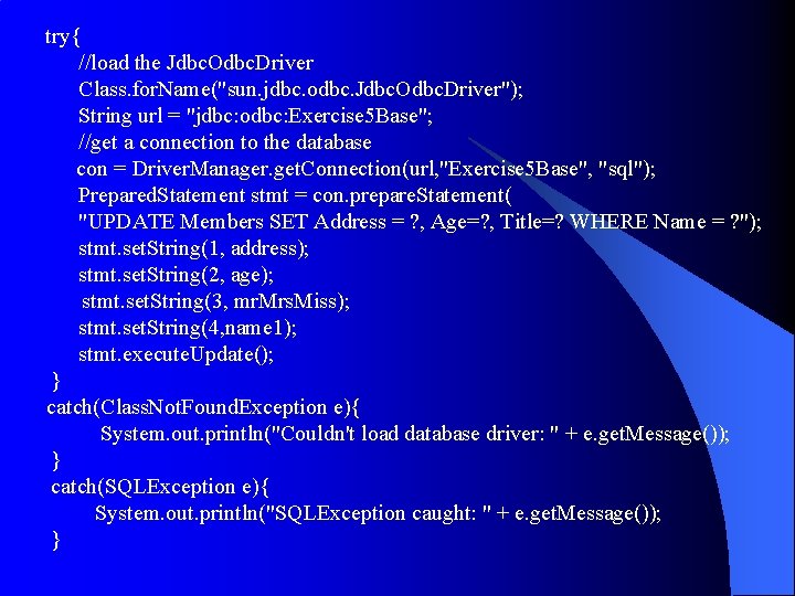 try{ //load the Jdbc. Odbc. Driver Class. for. Name("sun. jdbc. odbc. Jdbc. Odbc. Driver"); try{ //load the Jdbc. Odbc. Driver Class. for. Name("sun. jdbc. odbc. Jdbc. Odbc. Driver");