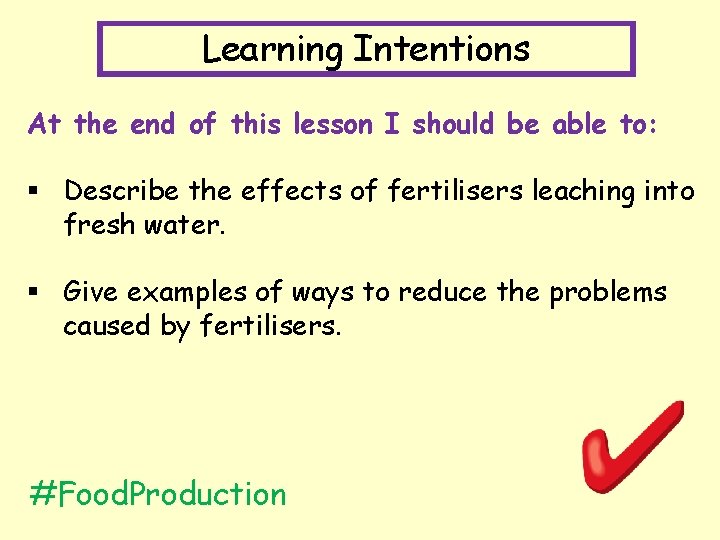 Learning Intentions At the end of this lesson I should be able to: §