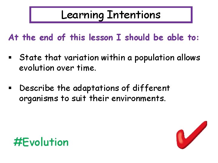 Learning Intentions At the end of this lesson I should be able to: §