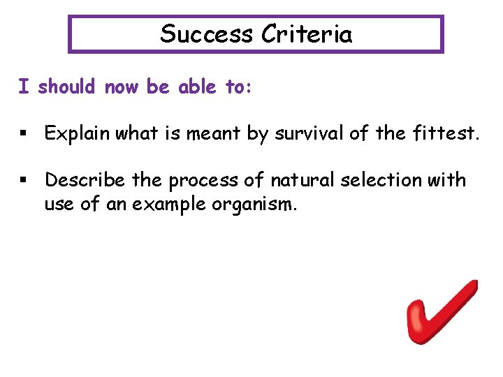 Success Criteria I should now be able to: § Explain what is meant by