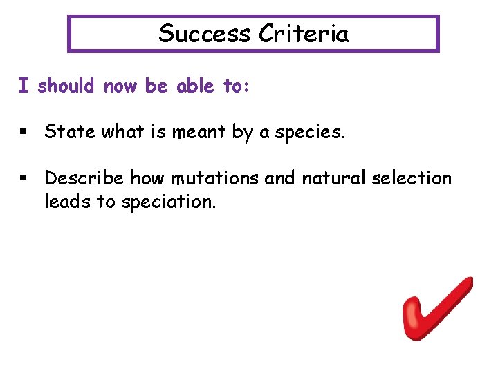 Success Criteria I should now be able to: § State what is meant by