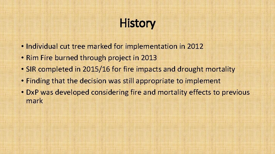 History • Individual cut tree marked for implementation in 2012 • Rim Fire burned