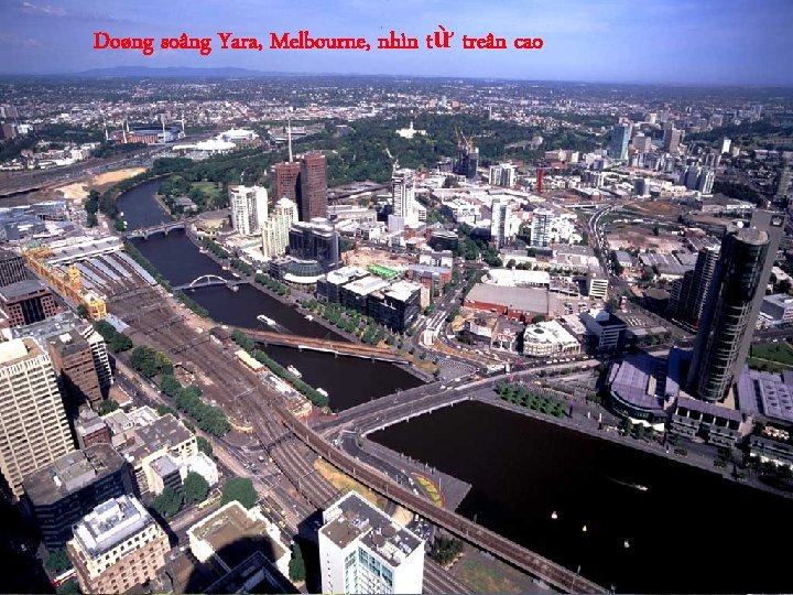 Doøng soâng Yara, Melbourne, nhìn từphố treân. Melbourne cao Soâng Yara ôû thaønh Thaønh