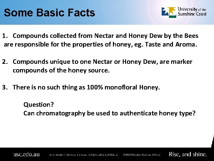 Some Basic Facts 1. Compounds collected from Nectar and Honey Dew by the Bees