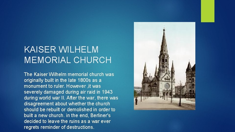 KAISER WILHELM MEMORIAL CHURCH The Kaiser Wilhelm memorial church was originally built in the