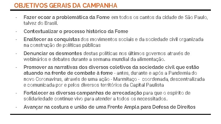 OBJETIVOS GERAIS DA CAMPANHA - Fazer ecoar a problemática da Fome em todos os