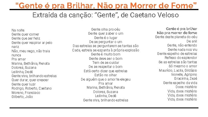 “Gente é pra Brilhar, Não pra Morrer de Fome” Extraída da canção: “Gente”, de