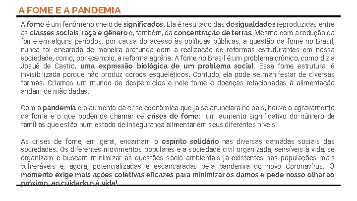 A FOME E A PANDEMIA A fome é um fenômeno cheio de significados. Ela