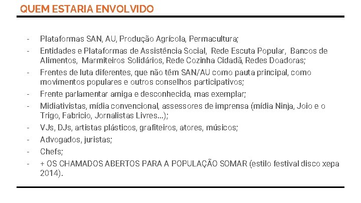 QUEM ESTARIA ENVOLVIDO - Plataformas SAN, AU, Produção Agrícola, Permacultura; - Entidades e Plataformas