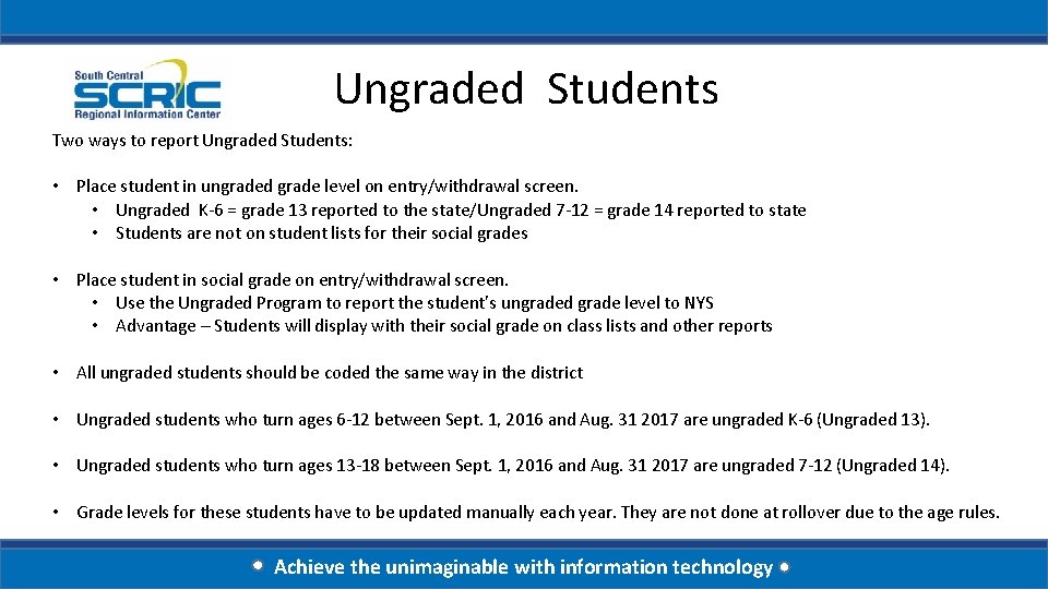 Ungraded Students Two ways to report Ungraded Students: • Place student in ungraded grade