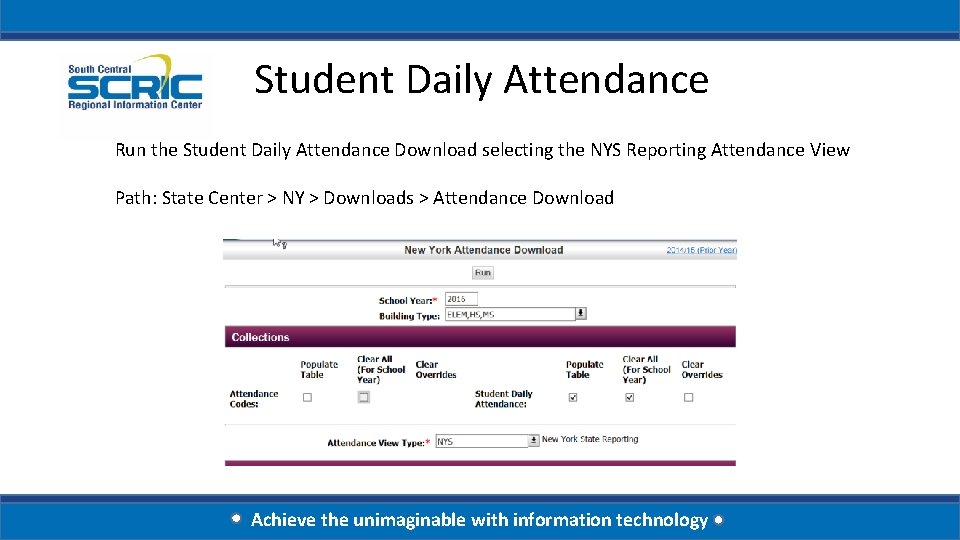 Student Daily Attendance Run the Student Daily Attendance Download selecting the NYS Reporting Attendance