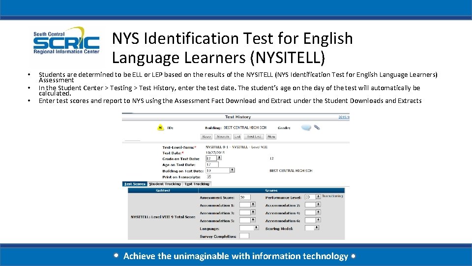 NYS Identification Test for English Language Learners (NYSITELL) • • • Students are determined