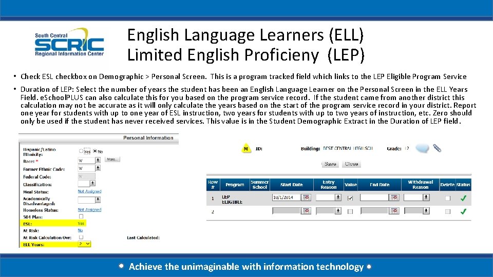 English Language Learners (ELL) Limited English Proficieny (LEP) • Check ESL checkbox on Demographic