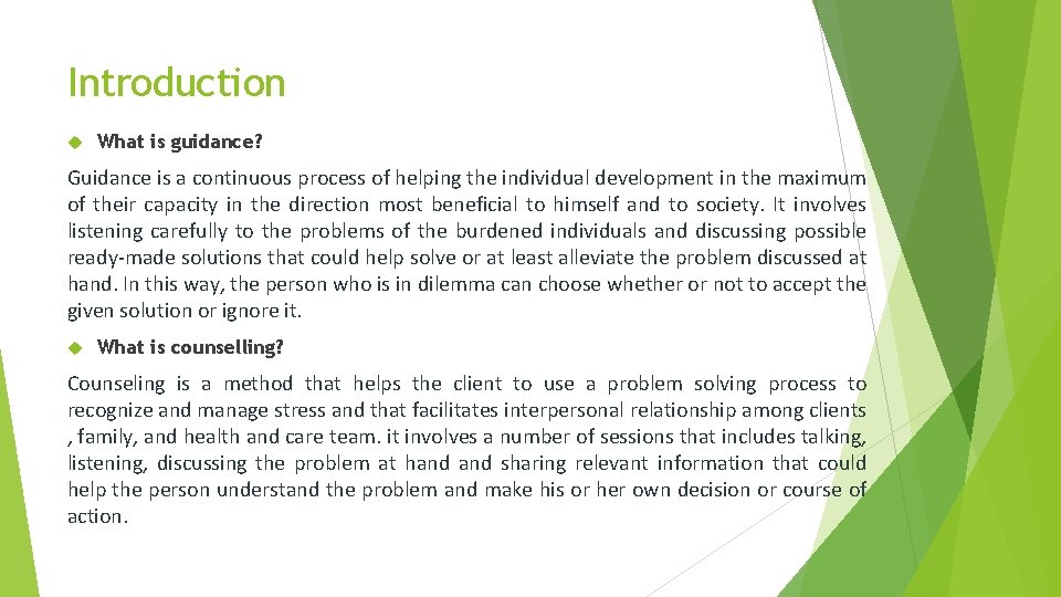 Introduction What is guidance? Guidance is a continuous process of helping the individual development