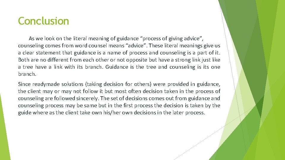Conclusion As we look on the literal meaning of guidance “process of giving advice”,
