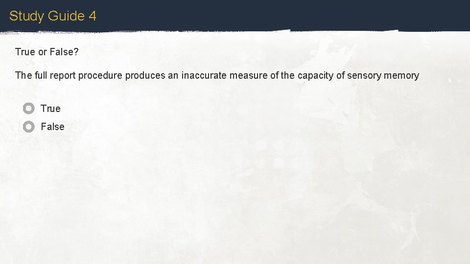 Study Guide 4 True or False? The full report procedure produces an inaccurate measure