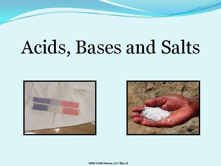 SOLUTIONS ACID AND BASES Nitty Gritty Science LLC
