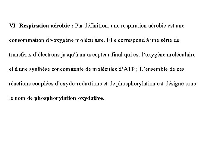 VI- Respiration aérobie : Par définition, une respiration aérobie est une consommation d »