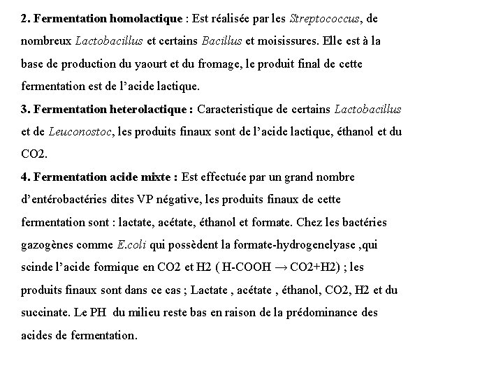 2. Fermentation homolactique : Est réalisée par les Streptococcus, de nombreux Lactobacillus et certains