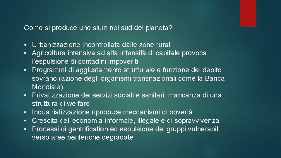 Come si produce uno slum nel sud del pianeta? • Urbanizzazione incontrollata dalle zone