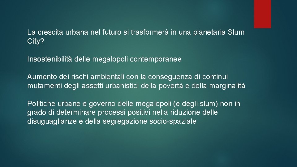 La crescita urbana nel futuro si trasformerà in una planetaria Slum City? Insostenibilità delle