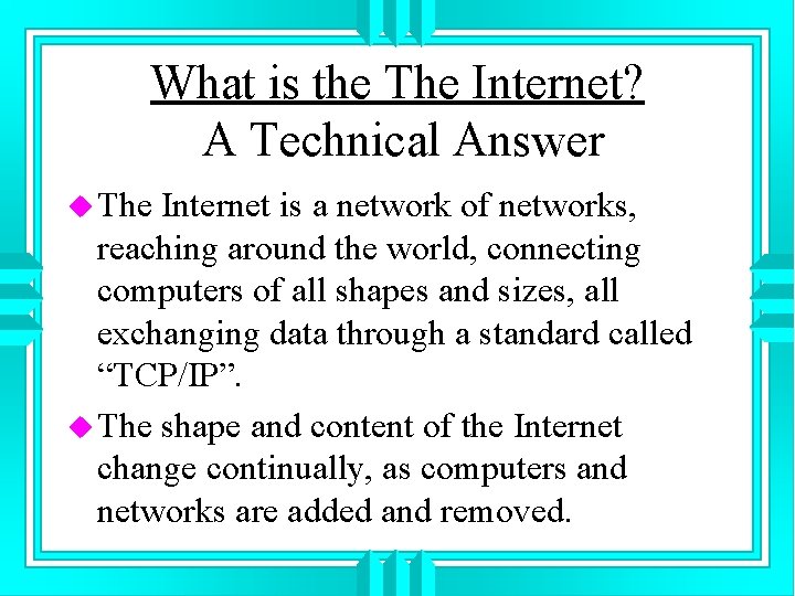 What is the The Internet? A Technical Answer u The Internet is a network
