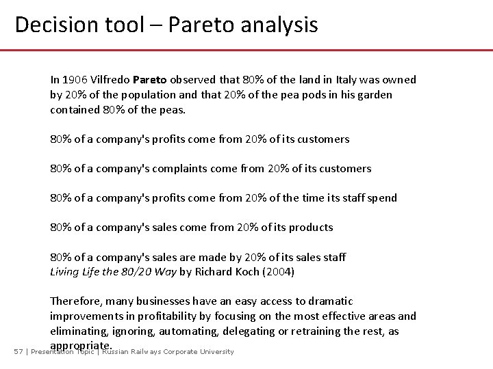 Decision tool – Pareto analysis In 1906 Vilfredo Pareto observed that 80% of the