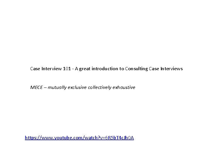 Case Interview 101 - A great introduction to Consulting Case Interviews MECE – mutually