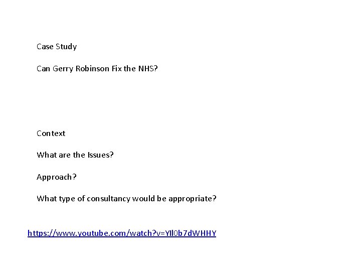 Case Study Can Gerry Robinson Fix the NHS? Context What are the Issues? Approach?