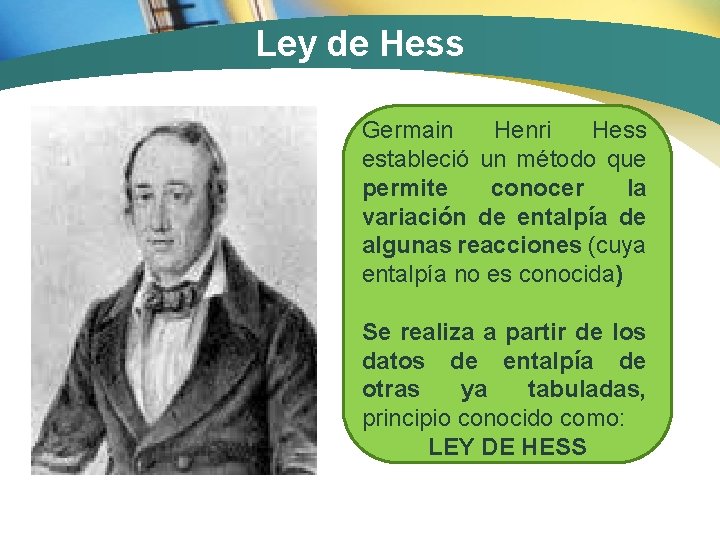 Ley de Hess Germain Henri Hess estableció un método que permite conocer la variación