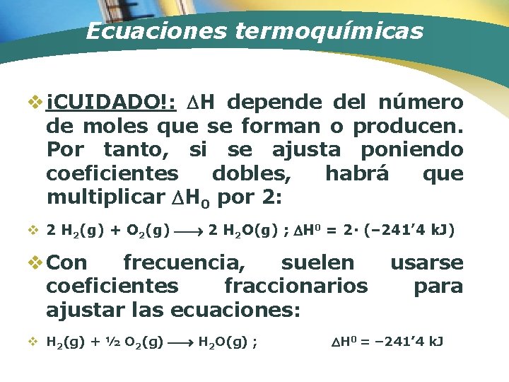 Ecuaciones termoquímicas v ¡CUIDADO!: H depende del número de moles que se forman o