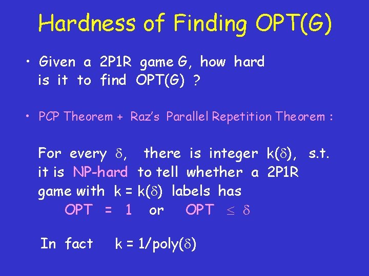 Hardness of Finding OPT(G) • Given a 2 P 1 R game G, how