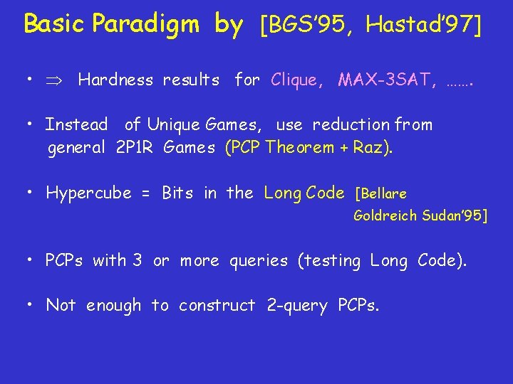 Basic Paradigm by [BGS’ 95, Hastad’ 97] • Hardness results for Clique, MAX-3 SAT,