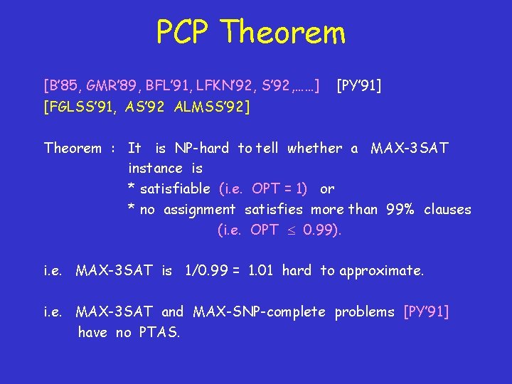 PCP Theorem [B’ 85, GMR’ 89, BFL’ 91, LFKN’ 92, S’ 92, ……] [PY’