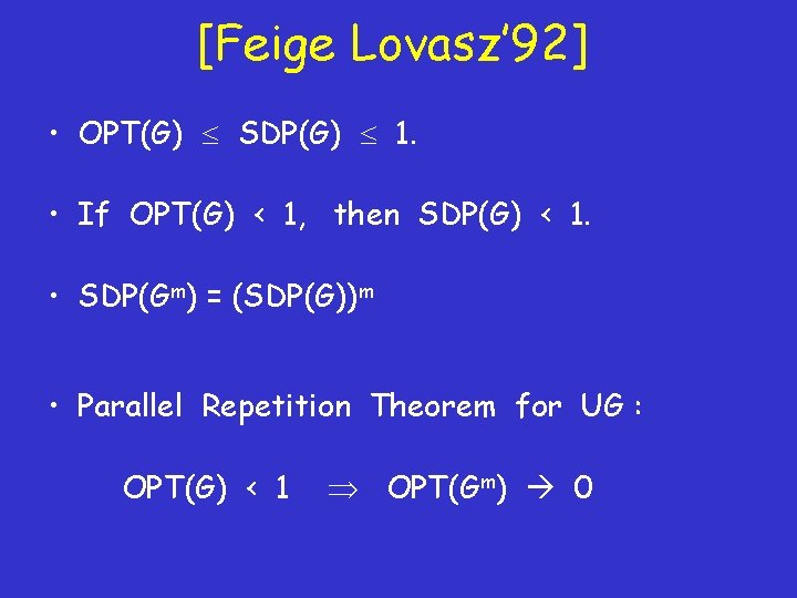 [Feige Lovasz’ 92] • OPT(G) SDP(G) 1. • If OPT(G) < 1, then SDP(G)