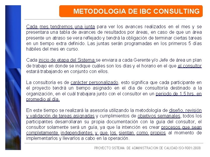 METODOLOGIA DE IBC CONSULTING Cada mes tendremos una junta para ver los avances realizados METODOLOGIA DE IBC CONSULTING Cada mes tendremos una junta para ver los avances realizados