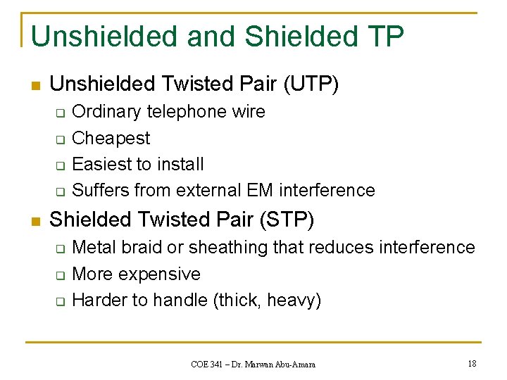 Unshielded and Shielded TP n Unshielded Twisted Pair (UTP) q q n Ordinary telephone