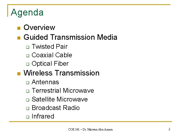 Agenda n n Overview Guided Transmission Media q q q n Twisted Pair Coaxial