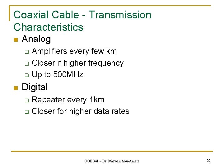 Coaxial Cable - Transmission Characteristics n Analog q q q n Amplifiers every few